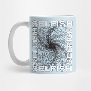 selfish Mug